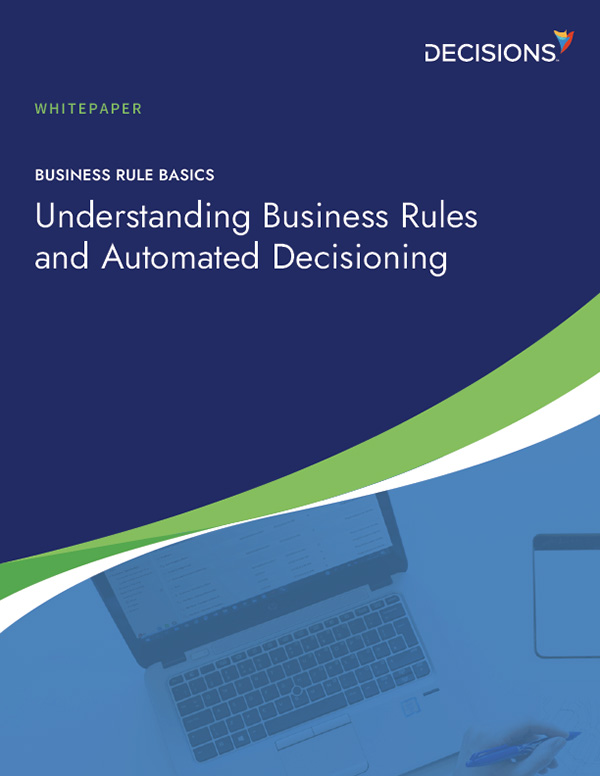 Understanding Business Rules and Automated Decisioning
